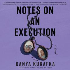 Notes on an Execution: A Novel Audiobook, by Danya Kukafka
