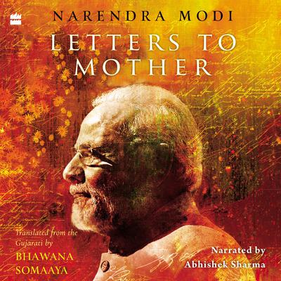 Letters to Mother: Translated from the Gujarati Saakshi Bhaav by Bhawana Somaaya Audiobook, by Narendra Modi