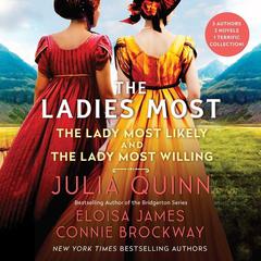 The Ladies Most...: The Collected Works: The Lady Most Likely/The Lady Most Willing Audiobook, by Julia Quinn