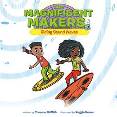 The Magnificent Makers #3: Riding Sound Waves Audiobook, by 