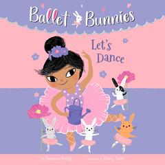 Ballet Bunnies #2: Let's Dance Audiobook, by Swapna Reddy