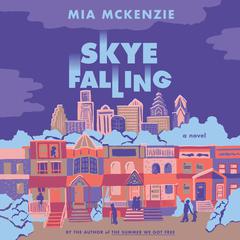 Skye Falling: A Novel Audiobook, by Mia McKenzie