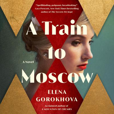 A Train to Moscow: A Novel Audiobook, by Elena Gorokhova
