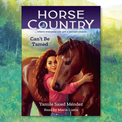 Cant Be Tamed (Horse Country #1) Audiobook, by Yamile Saied Méndez