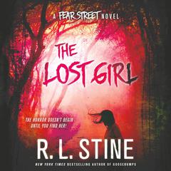 The Lost Girl: A Fear Street Novel Audiobook, by R. L. Stine