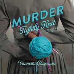 Murder Tightly Knit Audiobook, by Vannetta Chapman