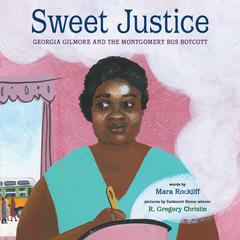 Sweet Justice: Georgia Gilmore and the Montgomery Bus Boycott Audiobook, by Mara Rockliff
