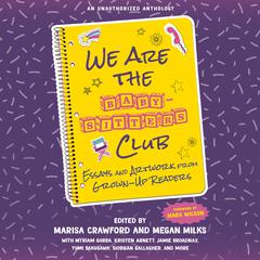 We Are the Baby-Sitters Club: Essays and Artwork from Grown-Up Readers Audiobook, by Author Info Added Soon