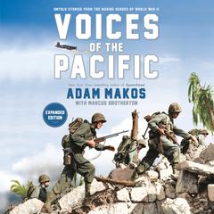 Voices of the Pacific, Expanded Edition: Untold Stories from the Marine Heroes of World War II Audiobook, by 