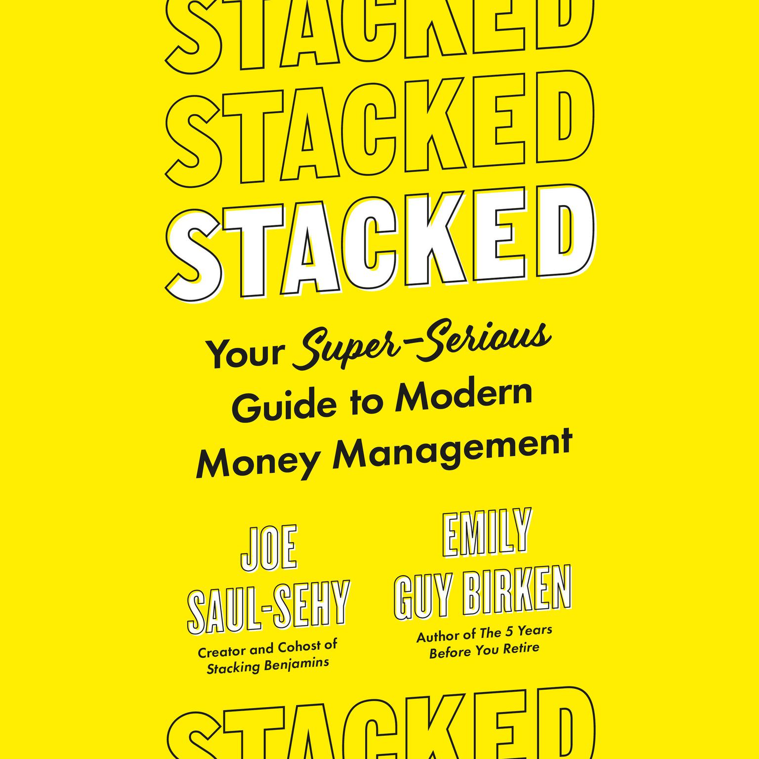 Stacked: Your Super-Serious Guide to Modern Money Management Audiobook, by Emily Guy Birken