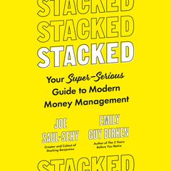 Stacked: Your Super-Serious Guide to Modern Money Management Audiobook, by Emily Guy Birken, Joe Saul-Sehy