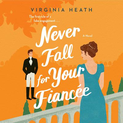 Never Fall for Your Fiancee Audiobook, by Virginia Heath