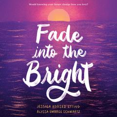 Fade into the Bright Audiobook, by Alyssa Embree Schwartz