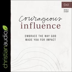 Courageous Influence: Embrace the Way God Made You for Impact Audiobook, by (in)Courage 