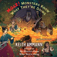 MOAR! Monsters Know What Theyre Doing Audiobook, by Keith Ammann