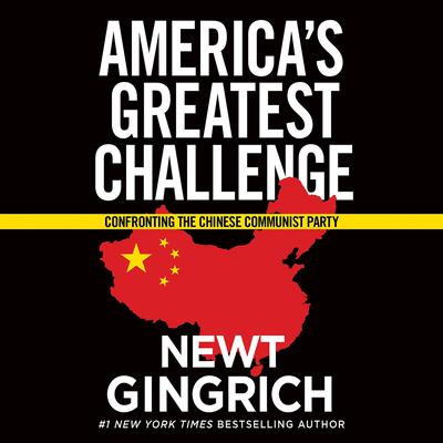 Americas Greatest Challenge: Confronting the Chinese Communist Party Audiobook, by Newt Gingrich