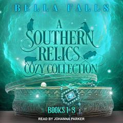 A Southern Relics Cozy Collection: Paranormal Cozy Mysteries Books 1-3 Audiobook, by 