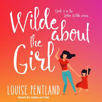 Wilde About the Girl Audiobook, by Louise Pentland