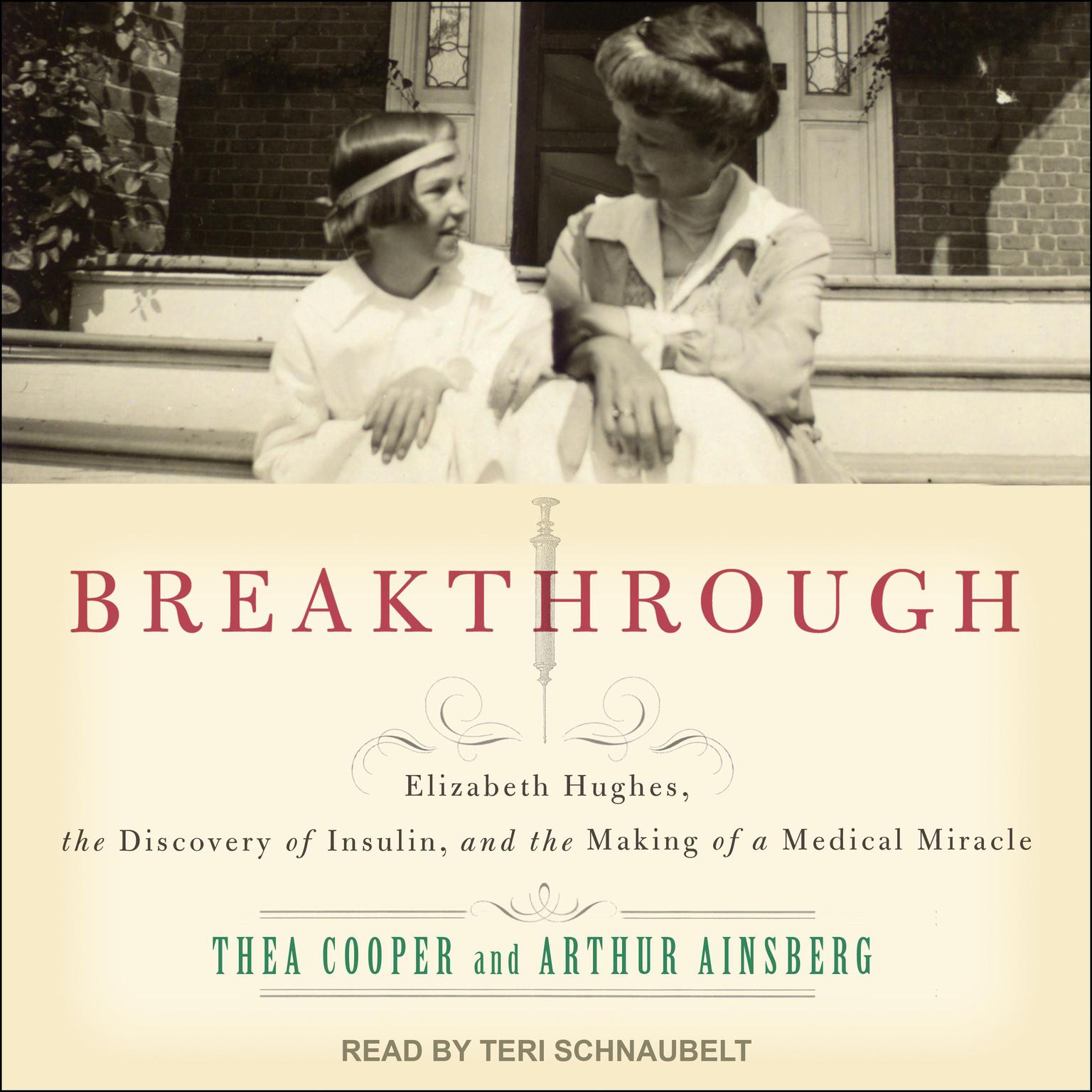 Breakthrough: Elizabeth Hughes, the Discovery of Insulin, and the Making of a Medical Miracle Audiobook, by Arthur Ainsberg