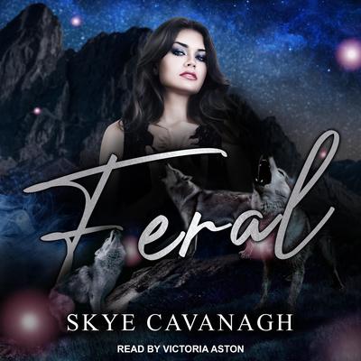 Feral Audiobook, by Skye Cavanagh