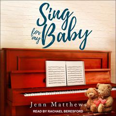 Sing For My Baby Audiobook, by Jenn Matthews