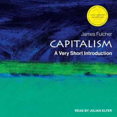 Capitalism: A Very Short Introduction, 2nd edition Audiobook, by James Fulcher