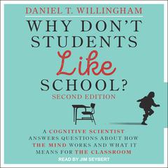 Why Dont Students Like School?: A Cognitive Scientist Answers Questions About How the Mind Works and What It Means for the Classroom, 2nd Edition Audiobook, by Daniel T. Willingham