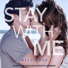 Stay with Me Audiobook, by Mila Gray