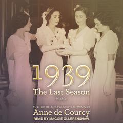 1939: The Last Season Audiobook, by Anne de Courcy
