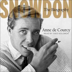 Snowdon: The Biography Audiobook, by Anne de Courcy