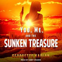 You, Me, and The Sunken Treasure Audiobook, by Georgette Kaplan