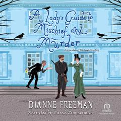 A Ladys Guide to Mischief and Murder Audiobook, by Dianne Freeman