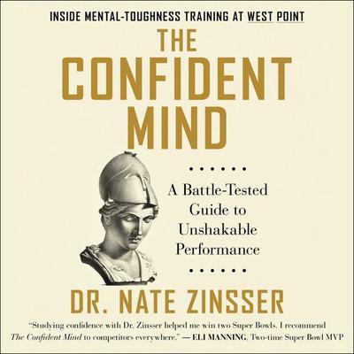 The Confident Mind: A Battle-Tested Guide to Unshakable Performance Audiobook, by 