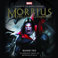 Morbius: The Living Vampire Audiobook, by Brendan Deneen