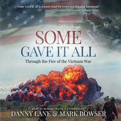 Some Gave it All: Through the Fire of the Vietnam War Audiobook, by Mark Bowser