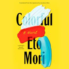 Colorful: A Novel Audiobook, by Eto Mori
