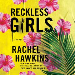 Reckless Girls: A Novel Audiobook, by Rachel Hawkins