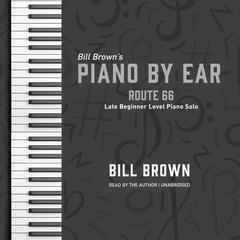 Route 66: Late Beginner Level Piano Solo Audiobook, by Bill Brown