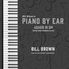 Adagio in Dm: Early Intermediate Level Audiobook, by Bill Brown