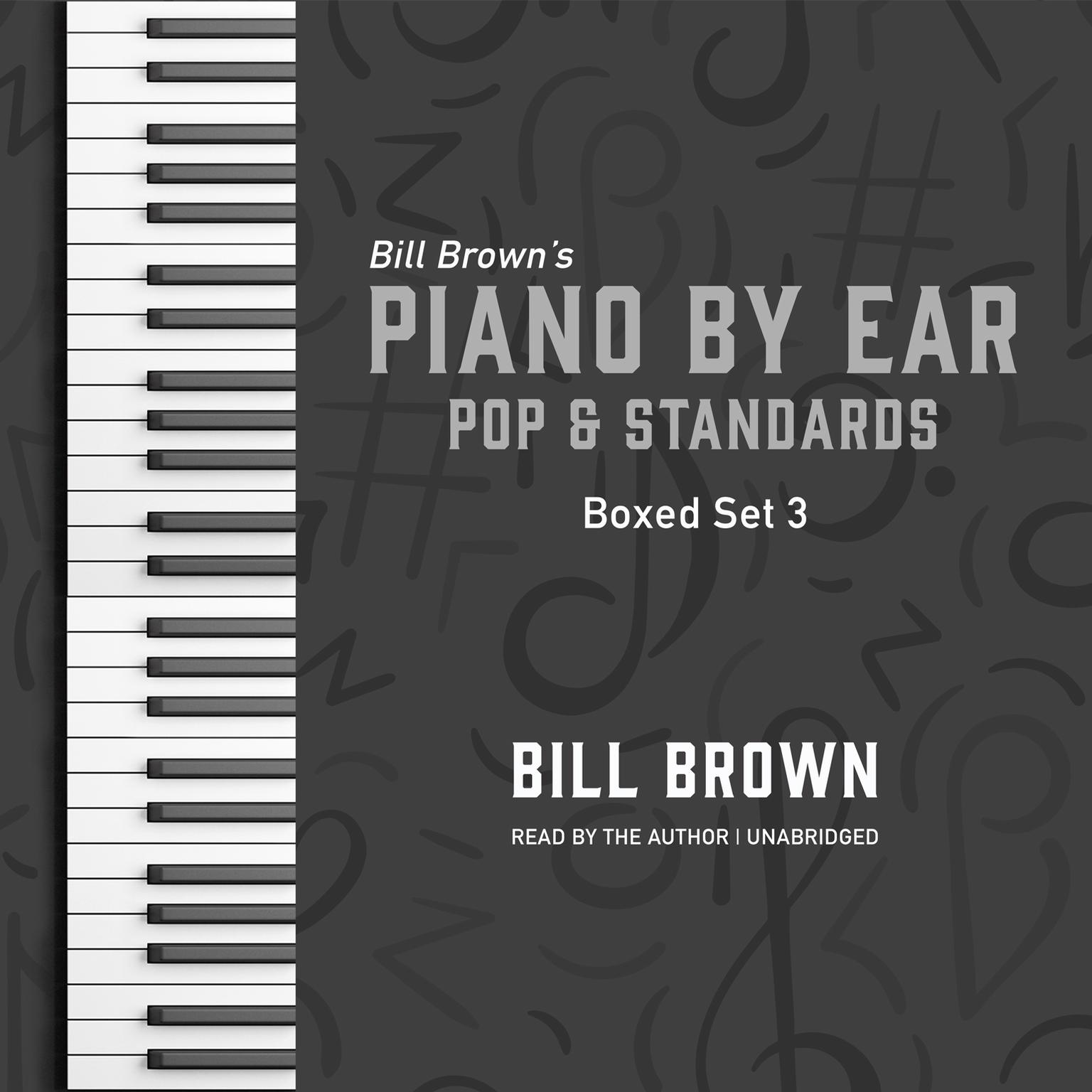 Piano by Ear: Pop and Standards Box Set 3 Audiobook, by Bill Brown