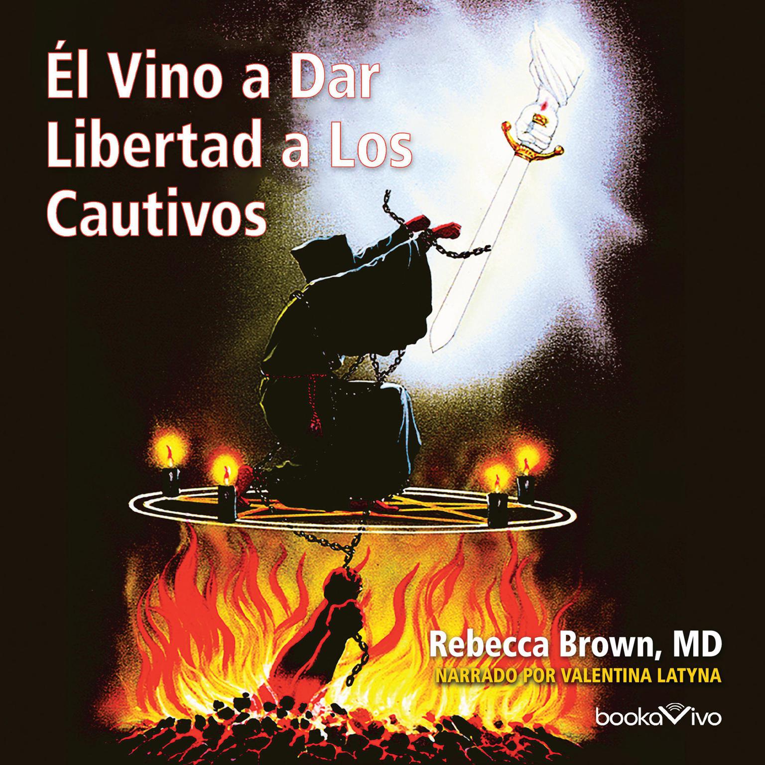 El Vino a Dar Libertad a los Cautivos (He Came to Set the Captive Free) Audiobook, by Rebecca Brown