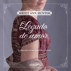 Legado de Amor (Legacy of Love) Audiobook, by Kristi Ann Hunter
