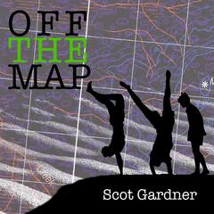 Off The Map Audiobook, by Scot Gardner