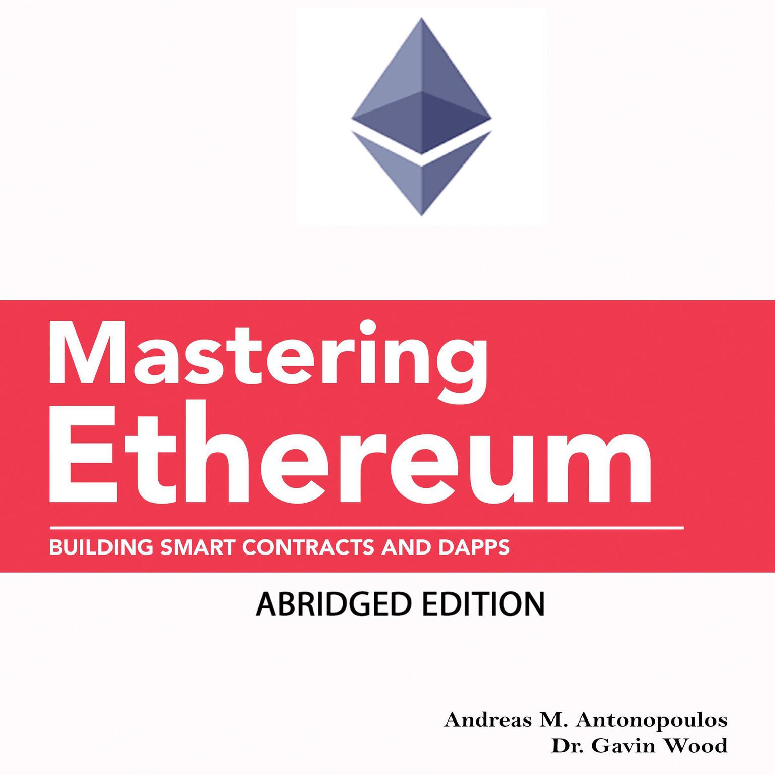 Mastering Ethereum (Abridged): Building Smart Contracts and Dapps (Abridged Edition) Audiobook, by Andreas M. Antonopoulos