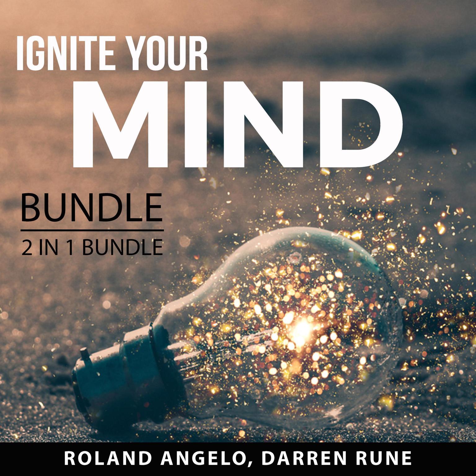Ignite Your Mind Bundle, 2 in 1 Bundle: Chasing Excellence and Thinking With Excellence: Chasing Excellence and Thinking With Excellence  Audiobook, by Roland Angelo