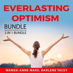 Everlasting Optimism Bundle, 2 IN 1 Bundle: Never Broken and Embrace Optimism: Never Broken and Embrace Optimism  Audiobook, by Wanda-Anne Mars
