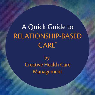 A Quick Guide to Relationship-Based Care Audiobook, by Creative Health Care Management