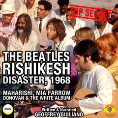 The Beatles Rishikesh Disaster, 1968 Audiobook, by Geoffrey Giuliano