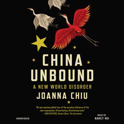 China Unbound: A New World Disorder Audiobook, by Joanna Chiu