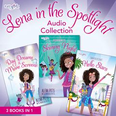 Lena In the Spotlight Audio Collection: 3 Books in 1 Audiobook, by Alena Pitts